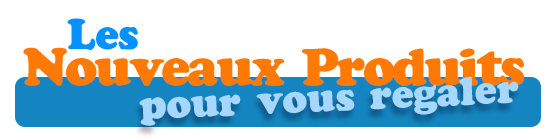 nouveaux produits